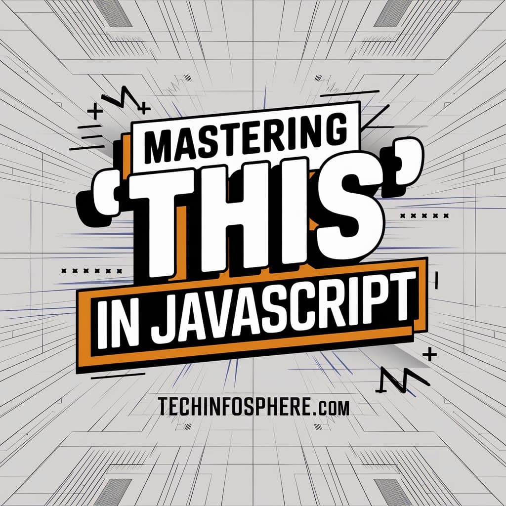 Mastering 'this' in JavaScript: A Comprehensive Guide